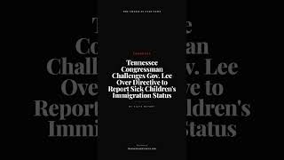 Tennessee Congressman Challenges Gov. Lee Over Directive to Report Sick Children's Immigration...