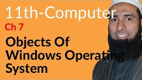 ICS Computer part 1,Ch 7,Objects of Windows Operating System -ICS/FSC Part 1- 11th Class