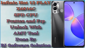 Infinix Hot 12 PLAY X6816C SPD CPU Pratten and Frp Unlock With AMT Tool Done By BJ Software Solution