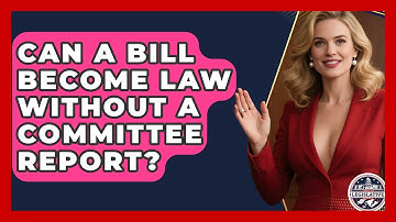 Can A Bill Become Law Without A Committee Report? - Inside the Legislative Branch