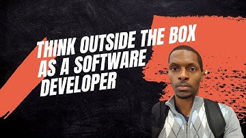 Think outside of the box as a software developer