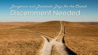 Discernment Needed [Part 1] (6/6/2021)