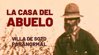 La casa del Abuelo 👻 Relato paranormal villa de soto Córdoba
