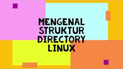 OSS3 - Mengenal Struktur Direktori Linux