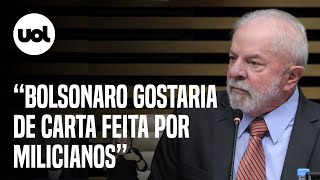 Lula critica Bolsonaro: ‘Ele gostaria de ter é uma carta feita por milicianos ‘