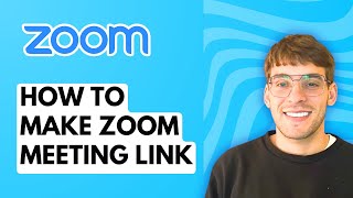 How to Make Zoom Meeting Link [2026 Full Guide]