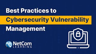 Cybersecurity Tutorial | Best Practices To Cybersecurity Vulnerability Assessment | NetCom Learning
