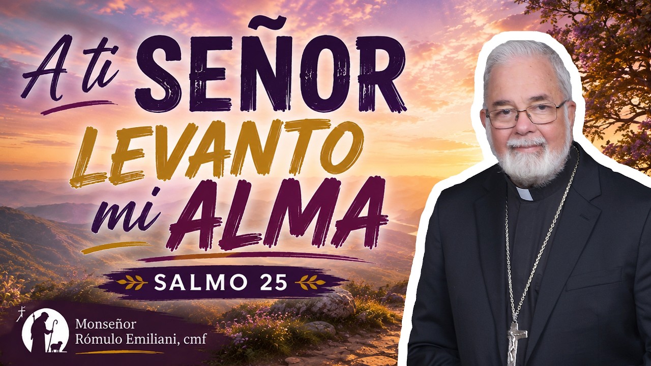 20260804 A ti Señor levanto mi alma Salmo 25