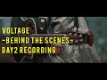 VOLTAGE -BEHIND THE SCENES- DAY2 RECORDING