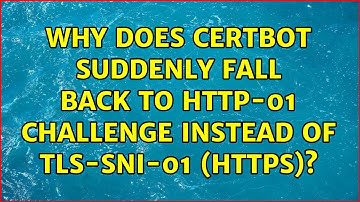 Why does certbot suddenly fall back to http-01 challenge instead of tls-sni-01 (https)?