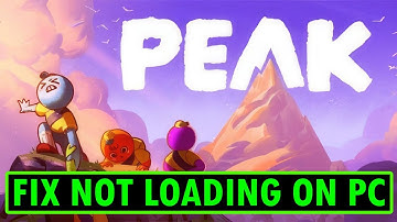 Fix PEAK Not Loading/Stuck on Loading Screen Error On PC