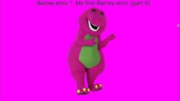 Barney error 1. My first Barney error. (Part 4)