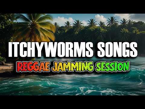 The Itchyworms OPM Reggae Playlist 2026 🌴 Reggae Jamming Session (Non-stop)