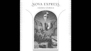 John Zorn ‎– Nova Express [Full Album]