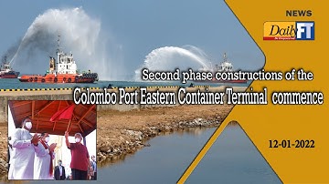 Second phase constructions of the  Colombo Port Eastern Container Terminal  commence