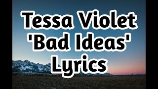 Tessa Violet - Bad Ideas (Lyrics)🎵