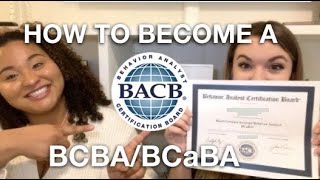 HOW TO BECOME A BCBA/BCaBA