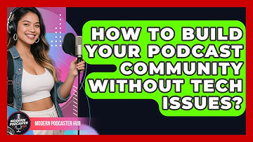 How To Build Your Podcast Community Without Tech Issues? - Modern Podcaster Hub