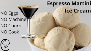 ESPRESSO Martini Ice Cream ADULTS ONLY! No Machine No Churn No Eggs No Custard No Cook! MUST TRY!