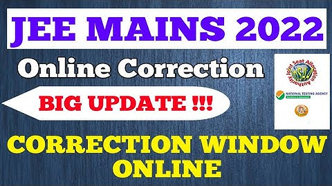 Jee Mains 2022 Correction Window Online || Jee Main 2022 Big Update