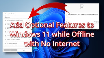 Add Optional Features to Windows 11 while Offline with No Internet