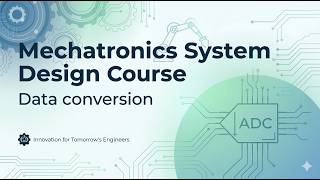 Mechatronics System Design | Data Conversion
