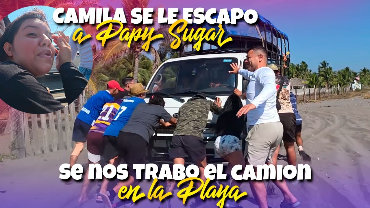 Camila confeso que Sugar no la deja que nos visite. Todos a Sacar el camión que se trabo en la playa