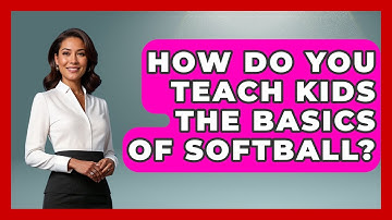 How Do You Teach Kids the Basics of Softball? | Softball Basics and Beyond News