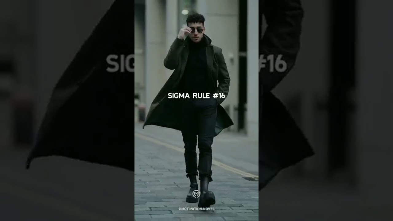 SIGMA RULE #16.          😎