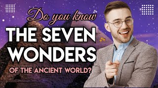 Do You Know The 7 Wonders of the Ancient World? - Test Your Knowledge!