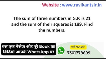 The sum of three numbers in G.P. is 21 and the sum of their squares is 189. Find the numbers.