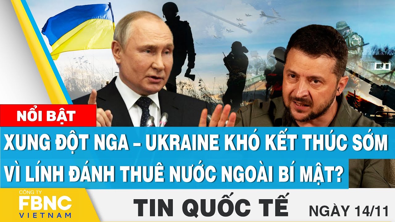 Tin quốc tế 14/11, Xung đột Nga - Ukraine khó kết thúc... - youtube