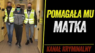 POMAGAŁA MU W TYM MATKA