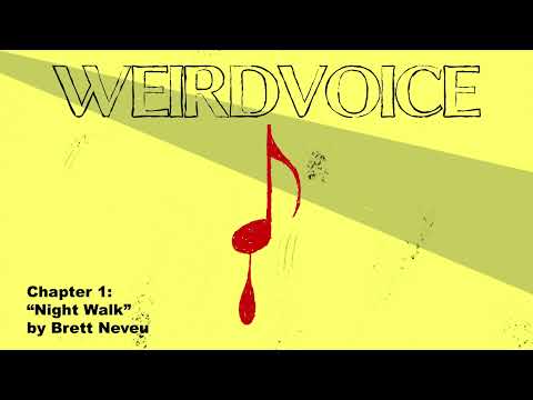Weirdvoice, Chapter 1: "Night Walk" by Brett Neveu