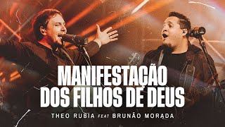 Manifestação dos Filhos de Deus - Theo Rubia feat Brunão Morada (Ao Vivo)