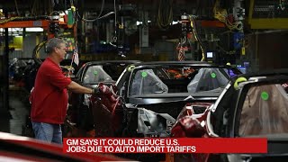 GM Says It May Cut U.S. Jobs Due to Auto Import Tariffs
