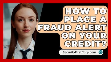 How To Place A Fraud Alert On Your Credit? - SecurityFirstCorp.com