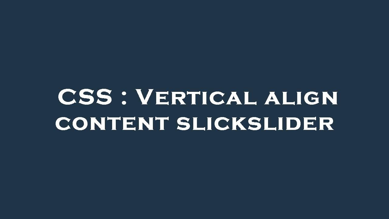 javascript - extjs datepicker vertical align content... CSS : Vertical align content slickslider - YouTube