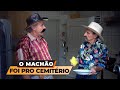 HUMOR : O MACHÃO FOI PRO CEMITÉRIO | PARTE 2