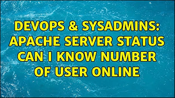 DevOps & SysAdmins: Apache server status can I know number of user online (2 Solutions!!)