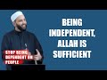 BEING INDEPENDENT | ALLAH IS SUFFICIENT | SHEIKH OMAR SULEIMAN | MOTIVATION | SELF IMPROVEMENT