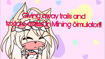 Giving away trails and texture crates in Mining Simulator!!!