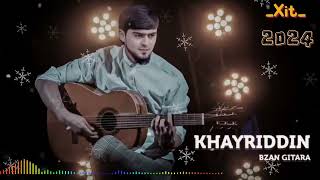 KHAYRIDDIN -( BIZAN GITARA )🎸 Хайриддин 🎧( Ин дилакм хонаи гамай )✨ 2024#top #avitotanger