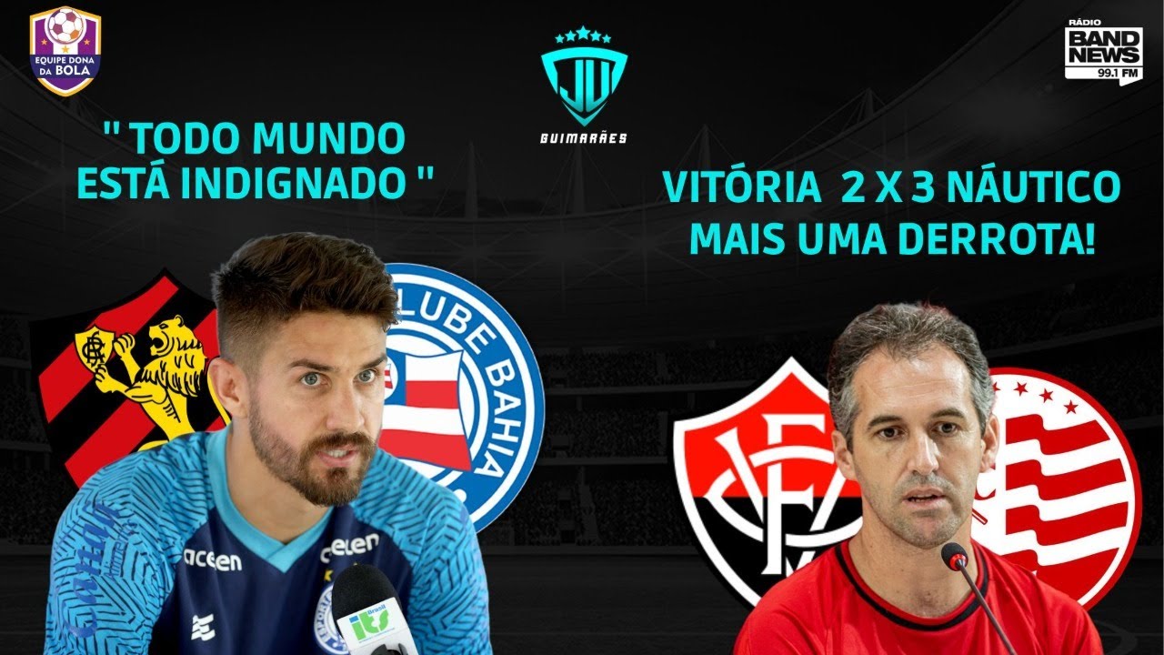 VITÓRIA PERDE DE VIRADA PARA O NÁUTICO! | "TODO MUNDO ESTÁ INDIGNADO ...