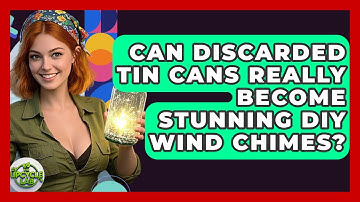 Can Discarded Tin Cans Really Become Stunning DIY Wind Chimes? - The Upcycle Lab