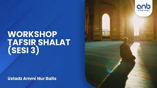 Download lagu Workshop Tafsir Shalat #3 | Ustadz Ammi Nur Baits