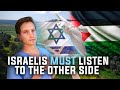Israelis must listen to the palestinians