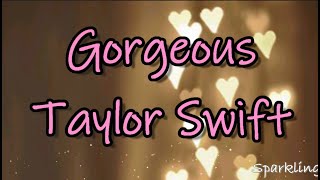 The Enchanting World of &quot;Gorgeous&quot; by Taylor Swift: Lyrics