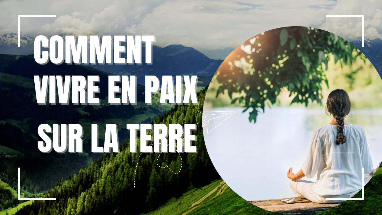 Comment faire la paix avec la terre et son incarnation , comment vivre ...