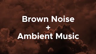 3 Hour Brown Noise + LoFi Ambient Music